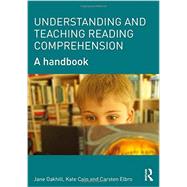 Understanding and Teaching Reading Comprehension: A handbook by Oakhill, Jane, 9780415698313
