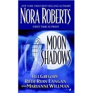 Moon Shadows by Roberts, Nora; Gregory, Jill; Ryan, R.C.; Willman, Marianne, 9780515138313