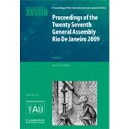 Proceedings of the Twenty Seventh General Assembly Rio de Janeiro 2009: Transactions of the International Astronomical Union XXVIIB by Edited by Ian F. Corbett, 9780521768313