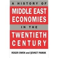 A History of Middle East Economies in the Twentieth Century by Owen, Edward Roger John, 9780674398313