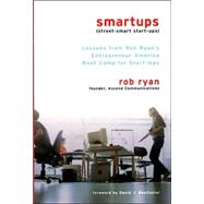 Smartups : Lessons from Rob Ryan's Entrepreneur America Boot Camp for Start-Ups: With a New Preface by Ryan, Rob, 9780801488313