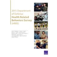 2015 Department of Defense Health Related Behaviors Survey Hrbs by Meadows, Sarah O.; Engel, Charles C.; Collins, Rebecca L.; Beckman, Robin L.; Cefalu, Matthew, 9780833098313