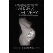 A Practical Manual to Labor and Delivery for Medical Students and Residents by Deering, Shad, 9781436388313