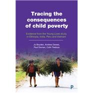 Tracing the Consequences of Child Poverty by Boyden, Jo; Dawes, Andrew; Dornan, Paul; Tredoux, Colin, 9781447348313