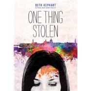 One Thing Stolen by Kephart, Beth, 9781452128313