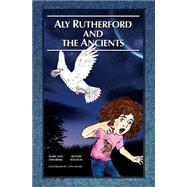Aly Rutherford and the Ancients by Eisenberg, Mary Ann; Willson, Wendie, 9781516888313