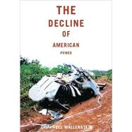 The Decline of American Power by Wallerstein, Immanuel Maurice, 9781565848313
