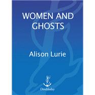 Women and Ghosts by LURIE, ALISON, 9780385518314