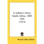 Soldier's Diary : South Africa, 1899-1901 (1913) by Jackson, Murray Cosby, 9780548898314