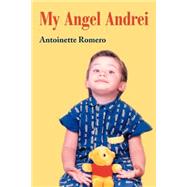 My Angel Andrei by Romero, Antoinette, 9780595188314
