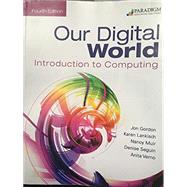 Our Digital World: Introduction to Computing by Gordon, Jon; Lankisch, Karen; Muir, Nancy; Seguin, Denise; Verno, Anita, 9780763868314