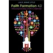 Faith Formation 4.0 by Lytle, Julie Anne, 9780819228314