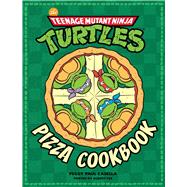 The Teenage Mutant Ninja Turtles Pizza Cookbook by Casella, Peggy Paul; Yee, Albert, 9781608878314