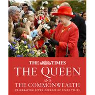 The Times: The Queen and the Commonwealth Celebrating seven decades of state visits by Owen, James, 9780008548315