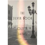 The Silver Book by Olivia Laing, 9780374618315