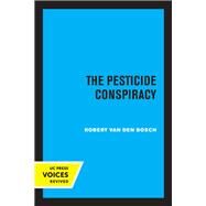 The Pesticide Conspiracy by Van Den Bosch, Robert, 9780520068315