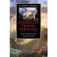 The Cambridge Companion to American Travel Writing by Edited by Alfred Bendixen , Judith Hamera, 9780521678315