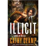 Illicit A Novel of the Sazi by Clamp, Cathy, 9780765388315