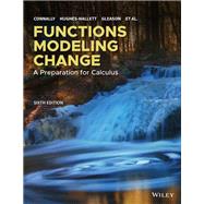 Functions Modeling Change: A Preparation for Calculus by Connally, Eric; Hughes-Hallett, Deborah; Gleason, Andrew M., 9781119498315