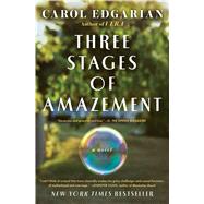 Three Stages of Amazement A Novel by Edgarian, Carol, 9781439198315