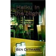 Haiku in the Night by Ditmars, Ben; Konrath, Jon, 9781481128315