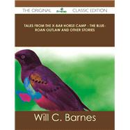 Tales from the X-bar Horse Camp: The Blue by Barnes, Will C., 9781486488315
