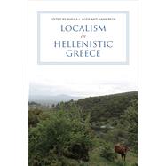 Localism in Hellenistic Greece by Sheila Ager, 9781487548315