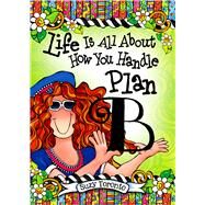 Life Is All About How You Handle Plan B by Toronto, Suzy, 9781598428315