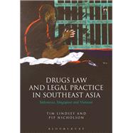 Drugs Law and Legal Practice in Southeast Asia Indonesia, Singapore and Vietnam by Lindsey, Tim; Nicholson, Pip, 9781782258315