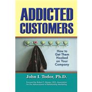 Addicted Customers by Todor, John I., 9781934198315