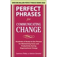 Perfect Phrases for Communicating Change by Polsky, Lawrence; Gerschel, Antoine, 9780071738316