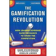 The Gamification Revolution: How Leaders Leverage Game Mechanics to Crush the Competition by Zichermann, Gabe; Linder, Joselin, 9780071808316