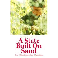 A State Built on Sand How Opium Undermined Afghanistan by Mansfield, David, 9780190608316