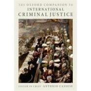 The Oxford Companion to International Criminal Justice by Cassese, Antonio, 9780199238316