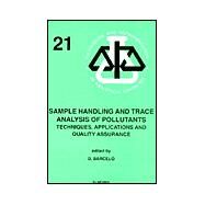 Sample Handling and Trace Analysis of Pollutants : Techniques, Applications and Quality Assurance by Barcelo, D., 9780444828316