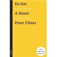 Ex-Isle A Novel by CLINES, PETER, 9780553418316