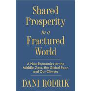 Shared Prosperity in a Fractured World by Dani Rodrik, 9780691268316