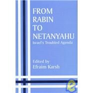 From Rabin to Netanyahu: Israel's Troubled Agenda by Karsh,Efraim;Karsh,Efraim, 9780714648316