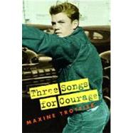 Three Songs for Courage by TROTTIER, MAXINE, 9780887768316