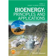 Bioenergy Principles and Applications by Li, Yebo; Khanal, Samir Kumar, 9781118568316
