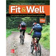 Fit & Well: Core Concepts and Labs in Physical Fitness and Wellness by Thomas Fahey, 9781264308316