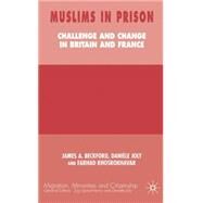 Muslims in Prison Challenge and Change in Britain and France by Beckford, James A.; Joly, Danile; Khosrokhavar, Farhad, 9781403998316
