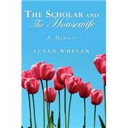 The Scholar and the Housewife by Whelan, Susan, 9781482658316