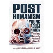 Posthumanism in Young Adult Fiction by Tarr, Anita; White, Donna R., 9781496828316
