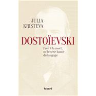 Dostoevski face  la mort, ou le sexe hant du langage by Julia Kristeva, 9782213718316