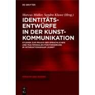 Identitts-entwrfe in Der Kunst-kommunikation by Mller, Marcus; Kluwe, Sandra, 9783110278316