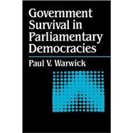 Government Survival in Parliamentary Democracies by Paul Warwick, 9780521038317