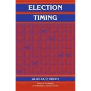 Election Timing by Alastair Smith, 9780521108317