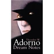 Dream Notes by Adorno, Theodor W., 9780745638317