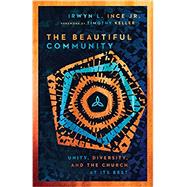 The Beautiful Community by Ince, Irwyn L., Jr.; Keller, Timothy, 9780830848317